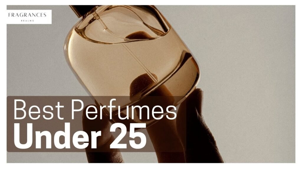 Best Fragrances Under 25 Cheap Scents Youll Love