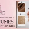 perfume for different skin types