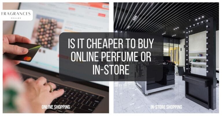 Is it Cheaper to Buy Online Perfume or In-Store